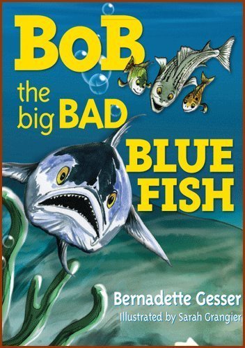 9780983075004: Bob the big Bad Bluefish by Bernadette Gesser (2011-08-02)
