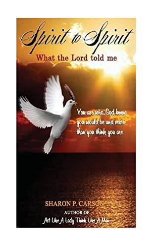 9780983075127: Spirit to Spirit: What the Lord told me - Lessons of life: love, happiness and the power of The Holy Spirit