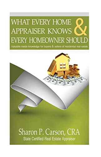 Stock image for What every home appraiser knows & every homeowner should: Valuable inside knowledge for buyers & sellers of residential real estate for sale by Lucky's Textbooks