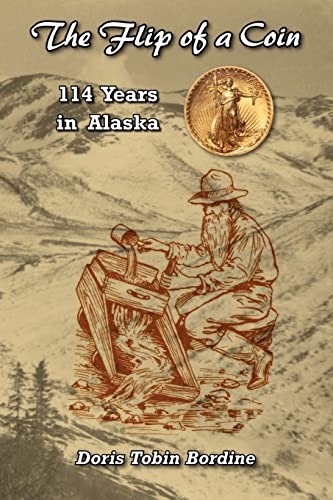 Beispielbild fr The Flip of a Coin-114 Years in Alaska zum Verkauf von Elizabeth Brown Books & Collectibles