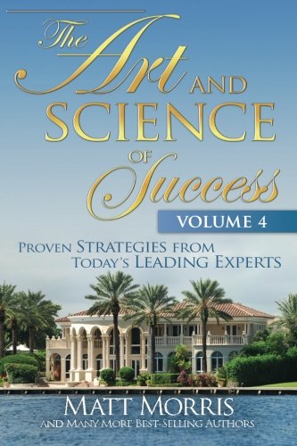 9780983077039: The Art and Science of Success, Volume 4: Proven Strategies from Today's Leading Experts