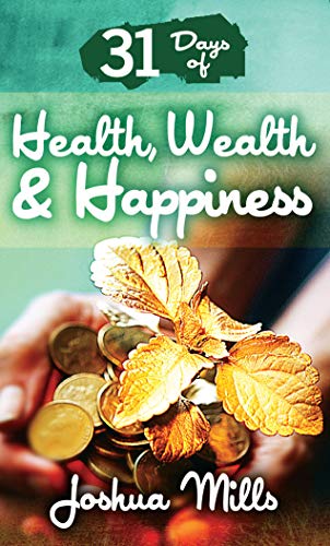 Stock image for 31 Days of Health, Wealth & Happiness for sale by ThriftBooks-Dallas