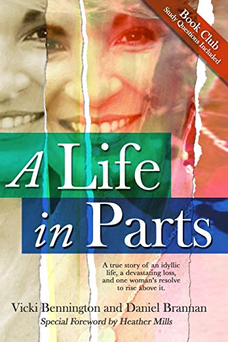 Beispielbild fr A Life in Parts : A True Story of an Idyllic Life, a Devastating Loss, and One Woman's Resolve to Rise above It zum Verkauf von Better World Books