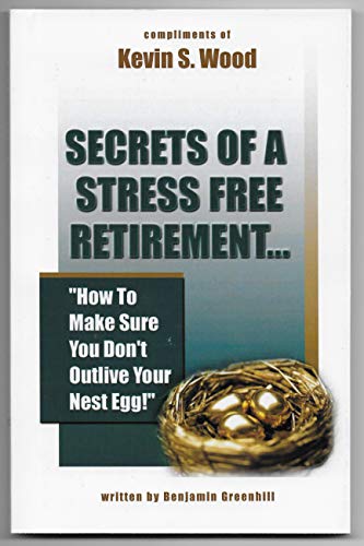 Beispielbild fr SECRETS OF A STRESS FREE RETIREMENT HOW TO MAKE SURE YOU DON'T OUTLIVE YOUR NEST EGG zum Verkauf von Better World Books