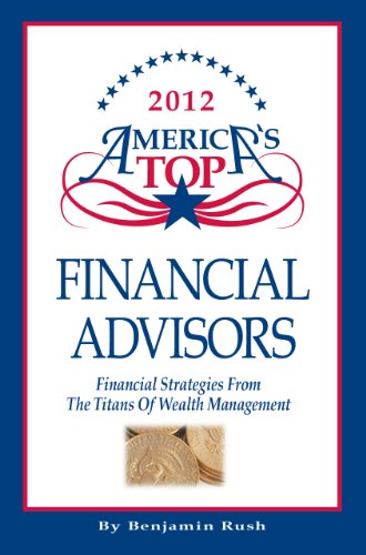 Stock image for 2012 America's Top Financial Advisors, Financial Strategies from the Titans of Wealth Management for sale by ThriftBooks-Dallas