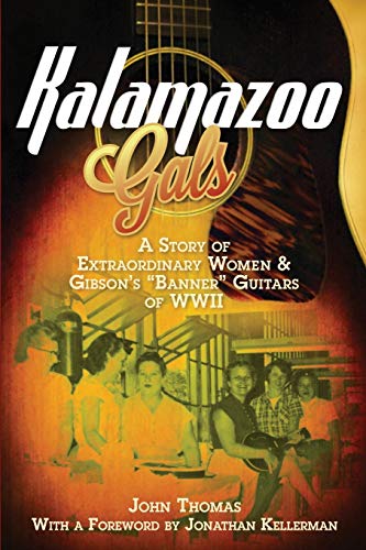 Imagen de archivo de Kalamazoo Gals - A Story of Extraordinary Women & Gibson's "Banner" Guitars of WWII a la venta por Russell Books