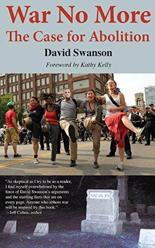 Stock image for War No More: The Case for Abolition [Paperback] [Sep 12, 2013] Swanson, David C. N. and Kelly, Kathy for sale by Kell's Books