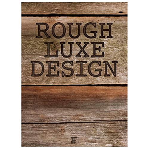 Stock image for Rough Luxe Design: The New Love of Old for sale by Black Letter Books, LLC.