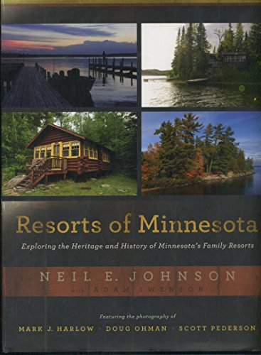 Resorts of Minnesota: Exploring the Heritage and History of Minnesota's Family Resorts