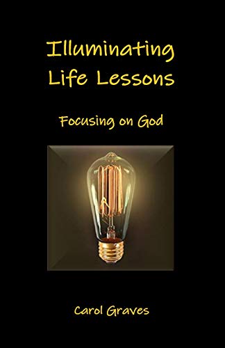 Stock image for Illuminating Life Lessons: Focusing on God for sale by Books From California