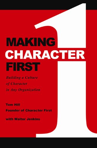 Beispielbild fr Making Character First : Building a Culture of Character in Any Organization zum Verkauf von Better World Books