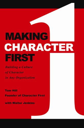 Beispielbild fr Making Character First: Building a Culture of Character in any Organization zum Verkauf von SecondSale