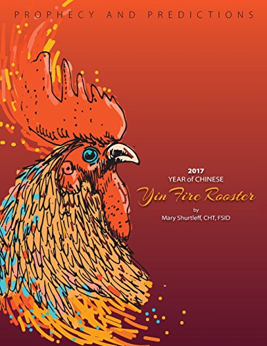 Stock image for Prophecy and Predictions: 2017 Year of Chinese Yin Fire Rooster for sale by Irish Booksellers