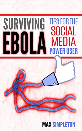 9780983089360: Surviving Ebola: Tips For The Social Media Power User: Volume 1