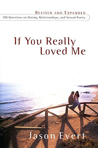 Beispielbild fr If You Really Loved Me : 100 Questions on Dating, Relationships, and Sexual Purity zum Verkauf von Robinson Street Books, IOBA