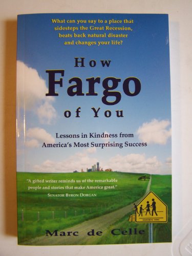 9780983092810: How Fargo of You: Lessons in Kindness from America's Most Surprising Success