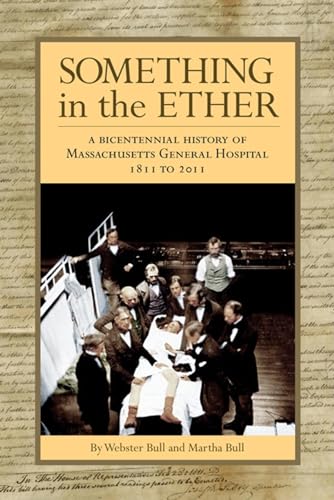 Beispielbild fr Something in the Ether : A Bicentennial History of Massachusetts General Hospital, 1811-2011 zum Verkauf von Better World Books