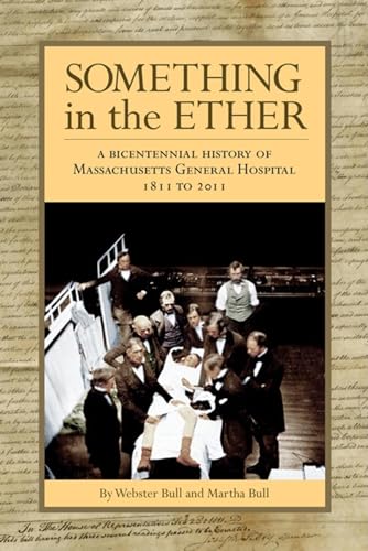 9780983098805: Something in the Ether: A Bicentennial History of Massachusetts General Hospital, 1811-2011