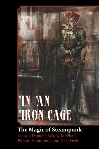 Stock image for IN An Iron Cage: The Magic of Steampunk for sale by Direct Link Marketing