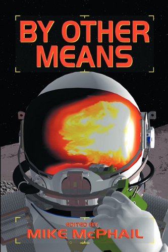 Imagen de archivo de By Other Means (A Defending the Future Anthology) a la venta por Allyouneedisbooks Ltd