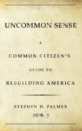 Stock image for Uncommon Sense: A Common Citizen's Guide to Rebuilding America for sale by Wonder Book