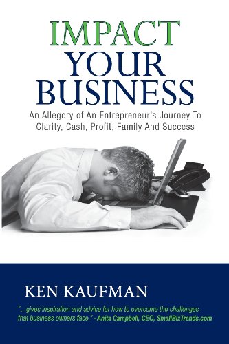 Stock image for Impact Your Business: An allegory of an entrepreneur's journey to clarity, cash, profit, family, and success for sale by Jenson Books Inc