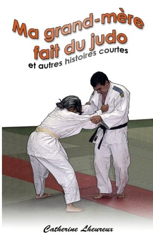 Beispielbild fr Ma Grand-m re fait du judo et autres histoires courtes: 26 Stories for the French II Level (French Edition) zum Verkauf von ThriftBooks-Dallas