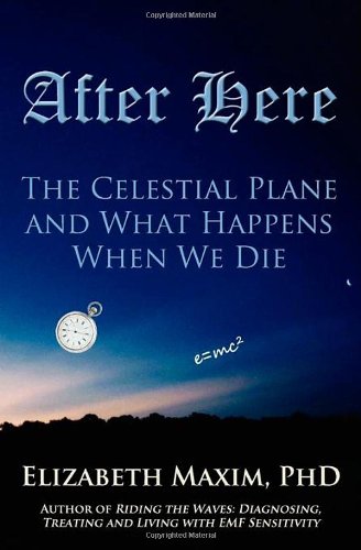 Imagen de archivo de After Here: The Celestial Plane and What Happens When We Die a la venta por ThriftBooks-Dallas