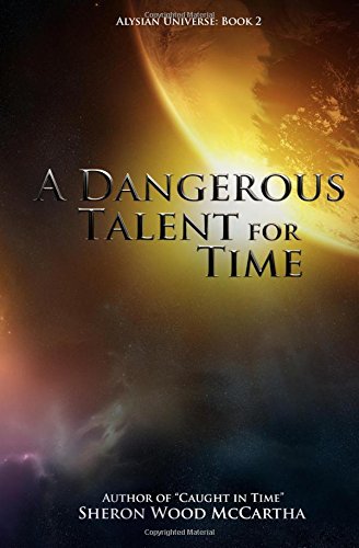 Beispielbild fr A Dangerous Talent for Time: Alysian Universe zum Verkauf von ThriftBooks-Dallas