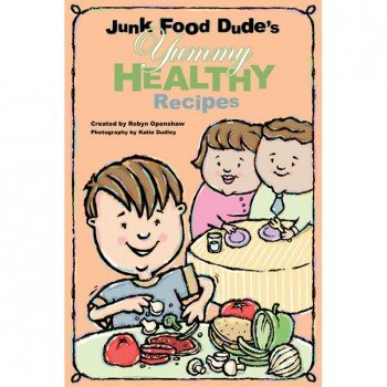 Stock image for Junk Food Dude's Yummy Healthy Recipes for sale by Better World Books
