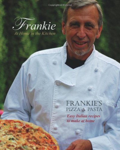 Beispielbild fr Frankie at Home in the Kitchen: Frankie's Pizza and Pasta/Easy Italian Recipes to Make at Home zum Verkauf von HPB-Emerald
