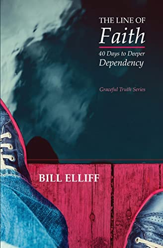 Stock image for The Line of Faith: 40 Days to Deeper Dependency (Graceful Truth Series) (Volume 1) for sale by SecondSale