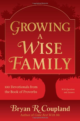 Stock image for Growing a Wise Family - 100 Devotionals from the Book of Proverbs for sale by ThriftBooks-Atlanta