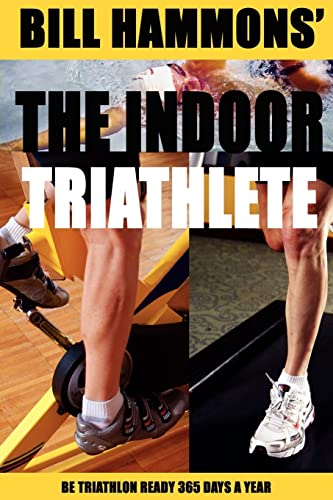 Stock image for The Indoor Triathlete: Be triathlon ready 365 days a year. for sale by HPB-Emerald