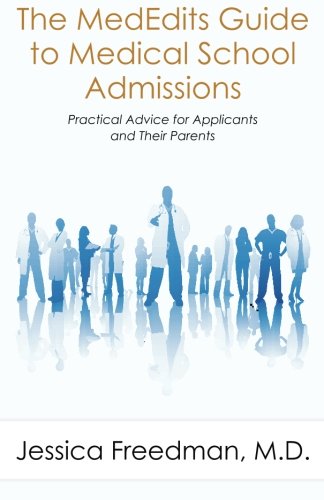 Imagen de archivo de The MedEdits Guide to Medical School Admissions: Practical Advice for Applicants and their Parents (New 2016 Edition Available) a la venta por Wonder Book