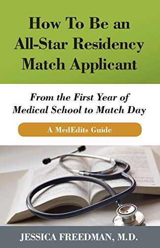 Beispielbild fr How To Be an All-Star Residency Match Applicant: From the First Year of Medical School to Match Day. A MedEdits Guide. zum Verkauf von Gulf Coast Books