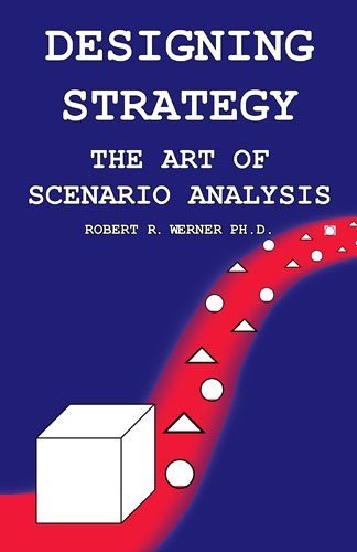 Beispielbild fr Designing Strategy: The Art of Scenario Analysis zum Verkauf von HPB-Emerald
