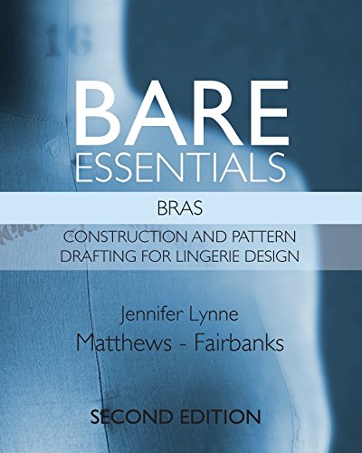 9780983132868: Bare Essentials: Bras - Second Edition: Construction and Pattern Drafting for Lingerie Design