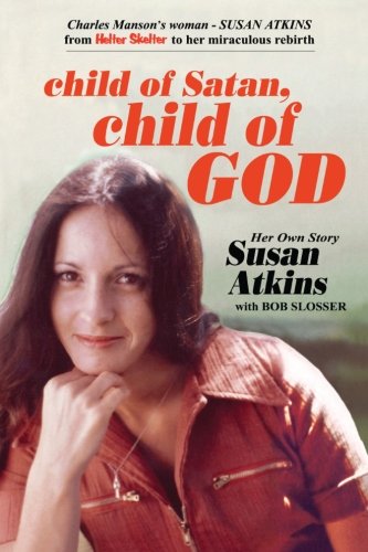 Stock image for Child of Satan, Child of God: Her Own Story, Susan Atkins for sale by GF Books, Inc.