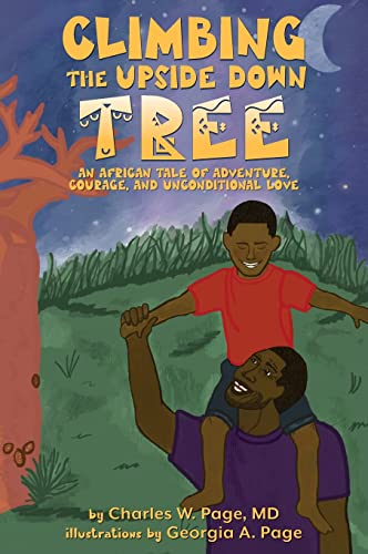 Stock image for Climbing the Upside Down Tree: An African Tale of Adventure, Courage, and Unconditional Love for sale by GF Books, Inc.