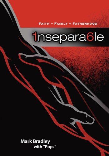 Stock image for Inseparable (Faith, Family, Fatherhood - by Mark Bradley) for sale by BooksRun