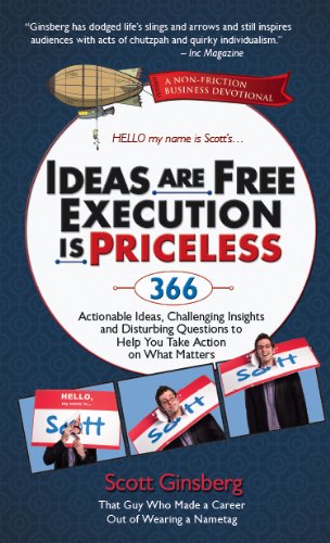 Beispielbild fr Ideas Are Free, Execution Is Priceless: 366 Actionable Ideas, Challenging Insights and Disturbing Questions to Help You Take Action on What Matters zum Verkauf von ThriftBooks-Atlanta