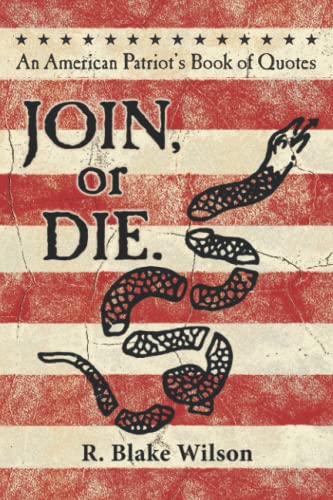 Stock image for JOIN, or DIE. - An American Patriot's Book of Quotes for sale by -OnTimeBooks-