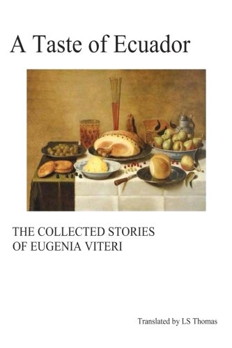 Stock image for A Taste of Ecuador: The Collected Stories of Eugenia Viteri for sale by Revaluation Books