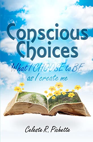 Stock image for Conscious Choices: What I CHOOSE to BE as I create me for sale by SecondSale