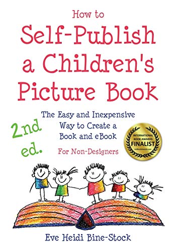 Stock image for How to Self-Publish a Childrens Picture Book 2nd ed.: The Easy and Inexpensive Way to Create a Book and eBook: For Non-Designers for sale by Goodwill Southern California
