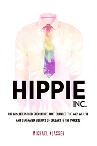 Imagen de archivo de Hippie, Inc.: The Misunderstood Subculture that Changed the Way We Live and Generated Billions of Dollars in the Process a la venta por HPB-Emerald