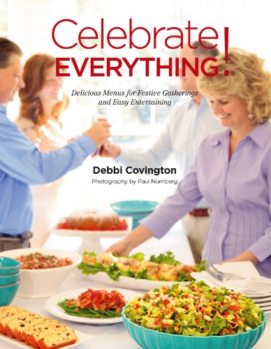 Beispielbild fr Celebrate Everything!: Delicious Menus for Festive Gatherings and Easy Entertaining zum Verkauf von ThriftBooks-Atlanta