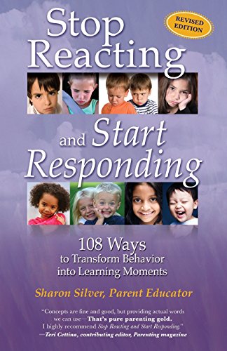 Imagen de archivo de Stop Reacting and Start Responding: 108 Ways to Transform Behavior into Learning Moments a la venta por SecondSale