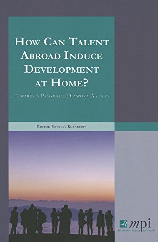 Imagen de archivo de How Can Talent Abroad Induce Development at Home?: Towards a Pragmatic Diaspora Agenda a la venta por ThriftBooks-Atlanta